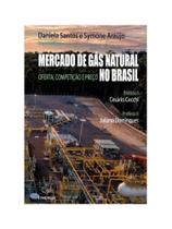Mercado de gás natural no brasil - oferta, competição e preço