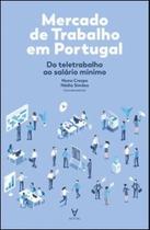 Mercado de trabalho em Portugal: do teletrabalho ao salário mínimo Mercado de trabalho em Portugal: do teletrabalho ao salário mínimo