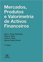 Mercados, produtos e valorimetria de activos financeiros - ALMEDINA BRASIL