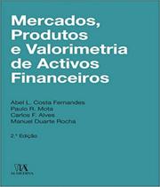 Mercados, Produtos E Valorimetria De Ativos Financeiros - 02 Ed - ALMEDINA