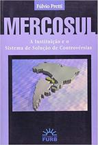 Mercosul A Instituição e o Sistema de Solução de Controvérsias - EDIFURB