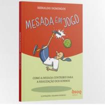 Mesada em Jogo como a mesada contribui para A realizaçao dos Sonhos Mesada em Jogo como a mesada contribui para A realizaçao dos Sonhos