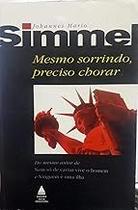Mesmo Sorrindo, Preciso Chorar Simmel, Johannes Mario Mesmo Sorrindo, Preciso Chorar Simmel, Johannes Mario