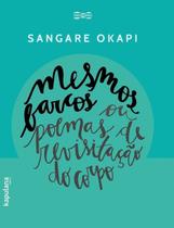 Mesmos Barcos ou Poemas de Revisitação do Corpo