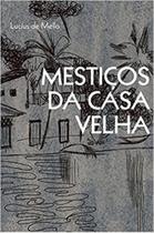 Mestiços Da Casa Velha - Lucius De Mello Mestiços Da Casa Velha - Lucius De Mello
