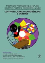 Mestrado Profissional Em Saúde Coletiva: Políticas E Gestão Em Saúde: Compartilhando experiências e saberes - PONTES