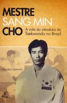 Mestre Sang Min Cho - PRATA EDITORA