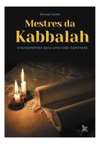 Mestres da Kabbalah - Ensinamentos Para Uma Vida Iluminada Mestres da Kabbalah - Ensinamentos Para Uma Vida Iluminada