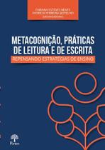 Metacognição, Práticas De Leitura e De Escrita: Repensando Estratégias De Ensino