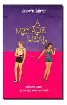Metade Ideal, A Metade Ideal, A