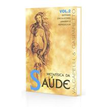 Metafísica da Saúde - Vol. 2 - VIDA & CONSCIENCIA