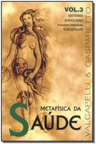 Metafísica da Saúde-vol.3 - VIDA E CONSCIENCIA Metafísica da Saúde-vol.3 - VIDA E CONSCIENCIA