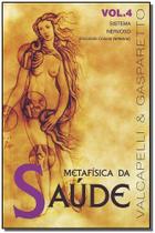 Metafísica da Saúde-vol.4 - VIDA E CONSCIENCIA Metafísica da Saúde-vol.4 - VIDA E CONSCIENCIA