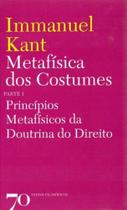Metafísica dos Costumes - Parte I - EDICOES 70