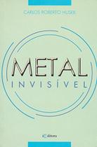 Metal Invisível Metal Invisível