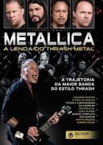 Metallica: A Lenda Do Trash Metal - Discovery publicações