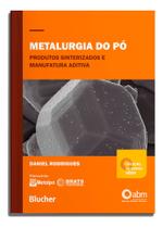 Metalurgia do Pó - Produtos Sinterizados e Manufatura Aditiva