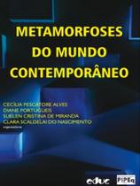 Metamorfoses do mundo contemporâneo Metamorfoses do mundo contemporâneo