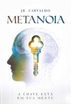 Metanoia, JB Carvalho - Editora Chara
