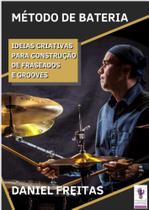 Método de Bateria em PDF Daniel Freitas Idéias Criativas para Construção de Fraseados e Grooves