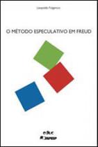 Metodo especulativo em freud, o Metodo especulativo em freud, o