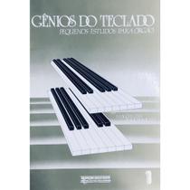 Método Piano - Gênios do Teclado Pequenos Estudos Para Órgão - Magdalena Rauch-Souto