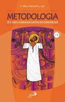 Metodologia: Fé e vida caminham juntas em comunidade: fé e vida caminham juntas em comunidade