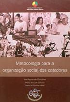 METODOLOGIA PARA A ORGANIZACAO SOCIAL DOS CATADORE -