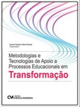Metodologias e tecnologias de apoio a processos educacionais em transformacão - CIENCIA MODERNA Metodologias e tecnologias de apoio a processos educacionais em transformacão - CIENCIA MODERNA
