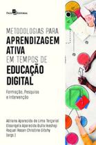Metodologias para aprendizagem ativa em tempos de educação digital: formação, pesquisa e intervenção - PACO EDITORIAL Metodologias para aprendizagem ativa em tempos de educação digital: formação, pesquisa e intervenção - PACO EDITORIAL