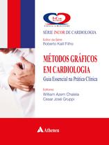 Métodos Gráficos em Cardiologia - Guia essencial na prática clínica - Atheneu