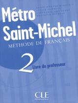 Metro Saint-Michel - Livre Du Professeur 2 - CLE INTERNATIONAL - PARIS