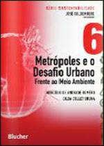 Metrópoles e o desafio urbano - vol. 6