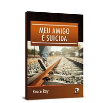 Meu Amigo é Suicida | Bruce Ray - PEREGRINO