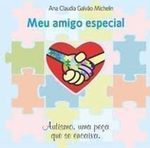 Meu amigo especial: Autismo, uma peça que se encaixa- ANA CLAUDIA GALVÃO ,MICHELIN - Semeando letras