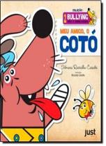 Meu Amigo: O Cotó - Coleção Bullying Não É Brincadeira - JUST EDITORA