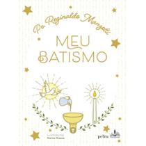 Meu Batismo - Pe. Reginaldo Manzotti - Capa Almofadada Luxo - Com Fitilho - Paginação Dourada