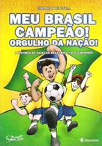Meu Brasil Campeao! - Orgulho Da Nacao! Meu Brasil Campeao! - Orgulho Da Nacao!