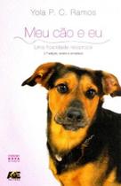 Meu Cão e Eu. Uma Fidelidade Recíproca Meu Cão e Eu. Uma Fidelidade Recíproca