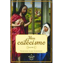 Meu catecismo - Vol. 04 ( Monsenhor Álvaro Negromonte ) - Edições Caritatem