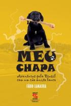 Meu Chapa - Aventuras Pelo Brasil Com Um Cao Muito Louco - Nfro - GERACAO EDITORIAL