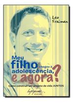 Meu filho chegou a adolescência e agora - 02Ed/11 Sortido - INTEGRARE