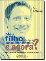 MEU FILHO CHEGOU A ADOLESCENCIA, E AGORA - 3ª ED - INTEGRARE
