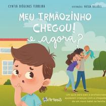 Meu Irmãozinho Chegou, e Agora - Um Guia Para Pais e Profissionais Ajudarem Crianças Com a Chegada - ARTESA EDITORA