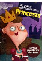 Meu livro de construir histórias - princesas - PÉ DA LETRA