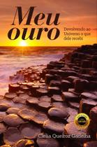 Meu Ouro: Devolvendo ao Universo o que Dele Recebi
