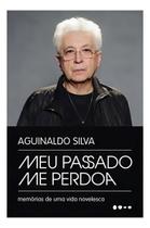 Meu Passado Me Perdoa - Memórias de Uma Vida Novelesca