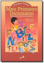 Meu Primeiro Dicionário - Dicionário Infantil Pedagógico - Paulus