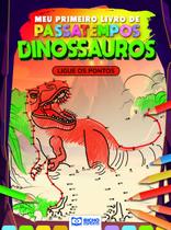 Meu Primeiro Livro Passatempos Dinossauro - Ligue os Pontos - Bicho Esperto