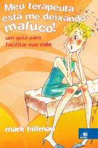 Meu Terapeuta Esta Me Deixando Maluco! Meu Terapeuta Esta Me Deixando Maluco!